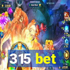 315 bet